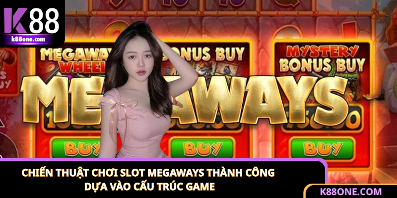 Chơi slot Megaways hiệu quả từ việc chọn game đúng cấu trúc