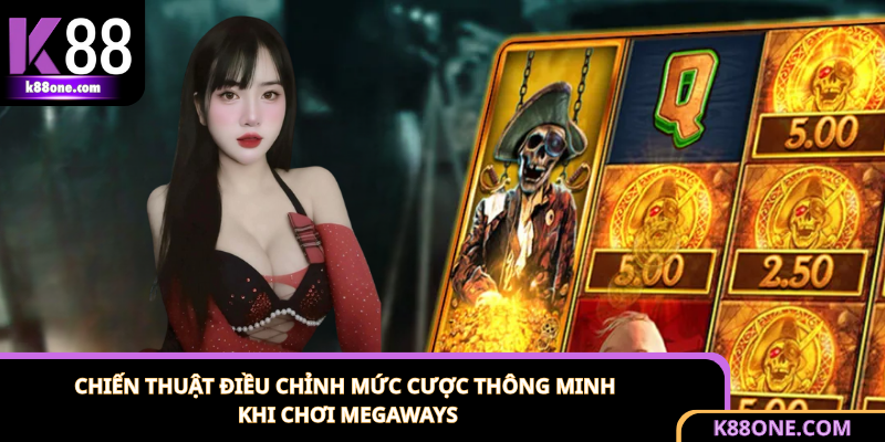 Chiến thuật chơi slot Megaways thành công nhờ quản lý mức cược khoa học
