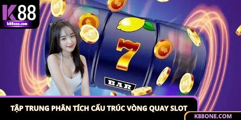 Chiến thuật quay slot nâng cao tỷ lệ thắng là phân tích kỹ game