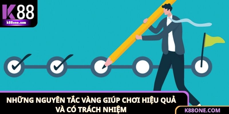 Chơi Có Trách Nhiệm - Giải Trí K88 An Toàn Và Bền Vững Hơn 2 Những nguyên tắc chơi có trách nhiệm nên áp dụng
