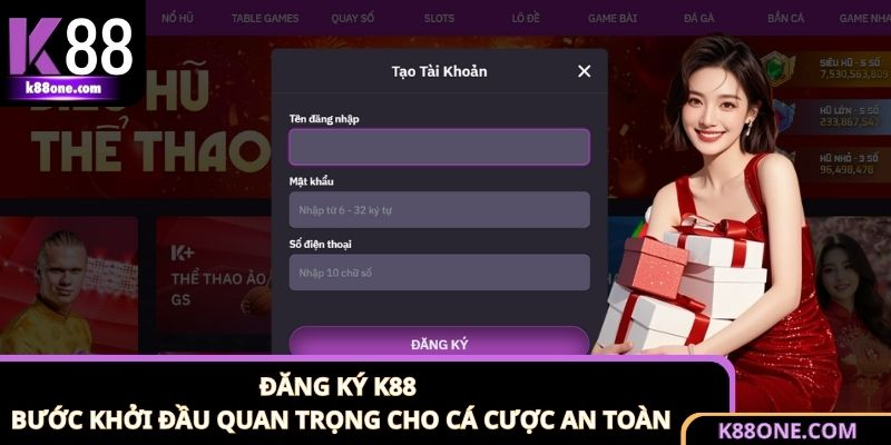 Đăng Ký K88 - Bước Khởi Đầu Quan Trọng Cho Cá Cược An Toàn