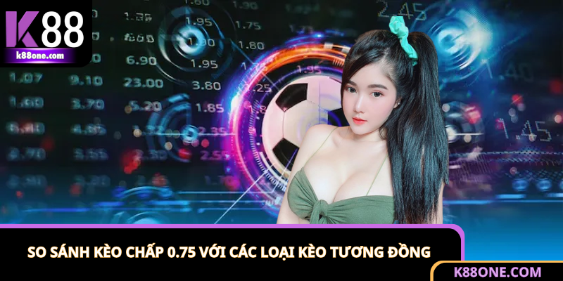 Phân tích sự khác biệt giữa kèo chấp 3/4 và những kèo cùng nhóm