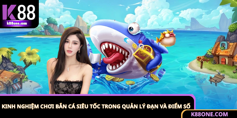 Cách quản lý đạn thông minh khi chơi bắn cá siêu tốc