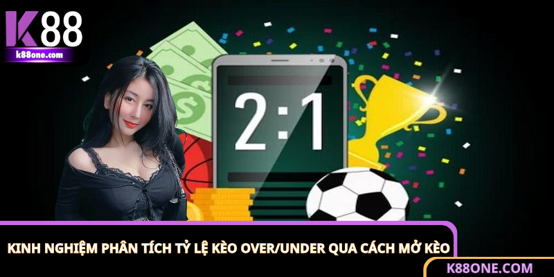 Cách đọc kèo Over/Under thông qua cách mở ban đầu