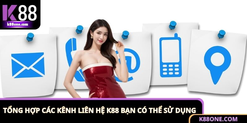 Liên Hệ K88 - Cách Nhận Hỗ Trợ Từ Nhà Cái Hiệu Quả Nhất 1 Danh sách các kênh liên hệ dành cho hội viên K88