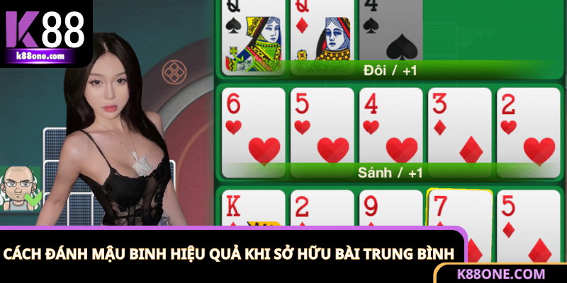Mẹo chơi bài mậu binh với tỷ lệ thắng cao nhờ tận dụng tốt bài trung bình