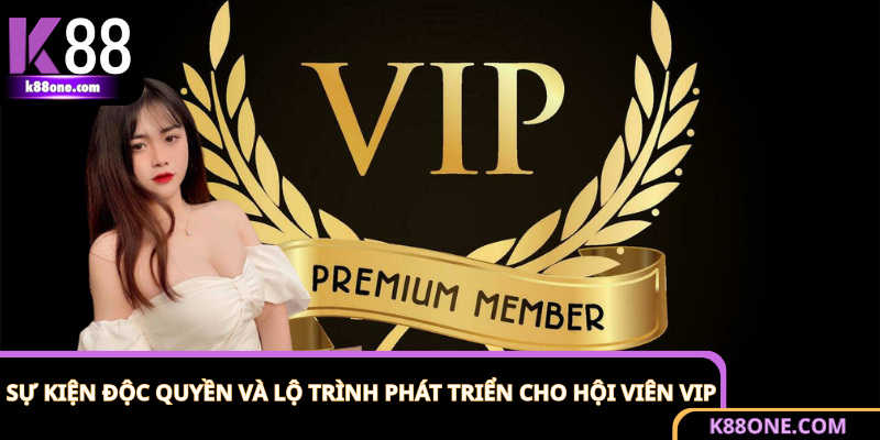 Quyền lợi hội viên VIP K88 được hưởng các sự kiện độc quyền