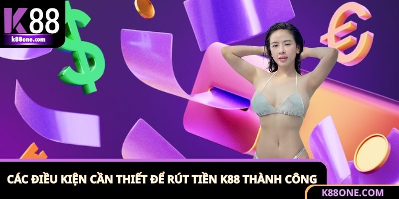 Các yêu cầu rút tiền của nhà cái K88