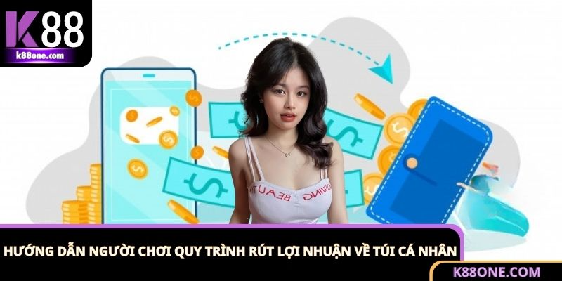 Quy trình rút tiền K88 từng bước dễ thao tác